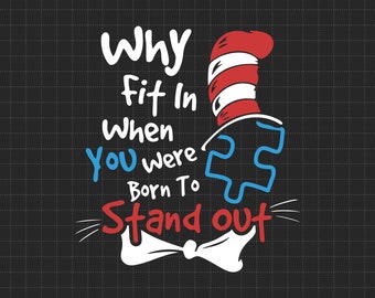 Why Fit In When You Were Born To Stand Out Autism Svg, Cat In The Hat Svg, Puzzle Piece Svg, Dedicated Teacher, Autism Awareness Svg