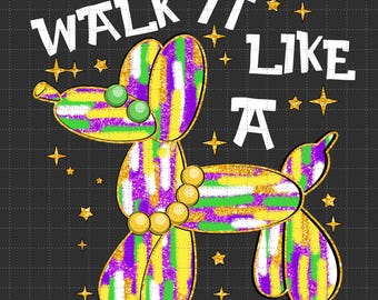 Walk it Like a Dog Mardi Gras PNG, Glitter Mardi Gras Shirt Design, Retro Mardi Gras Png, Fleur De Lis Png, Louisiana Png, Brushstroke Png