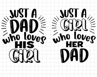 Just A Dad Who Loves His Girl and Just A Girl Who Loves Her Dad Svg, Dad and Daughter Svg, Svg, Png Files For Cricut Sublimation