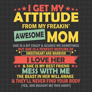 Prendo il mio atteggiamento dalla mia fantastica mamma (SVG), citazione divertente sulla mamma (SVG), regalo per figlia (La amo (SVG), festa della mamma (SVG)