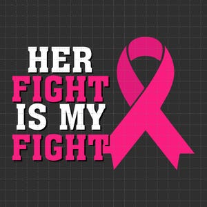 Her Fight Is My Fight Svg Png, Pink Ribbon, Warrior Breast Cancer Svg, Cancer Survivor, Fight Cancer, Svg, Png-bestanden voor Cricut-sublimatie