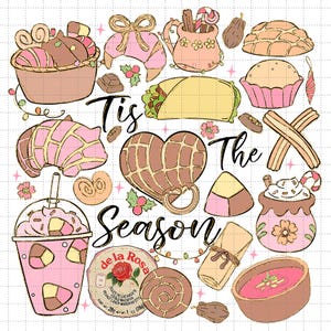 May include: An illustration featuring various Mexican pastries and treats, including conchas, churros, and a heart-shaped pastry. The phrase "Tis The Season" is written in cursive. The color palette includes pink, brown, and beige.