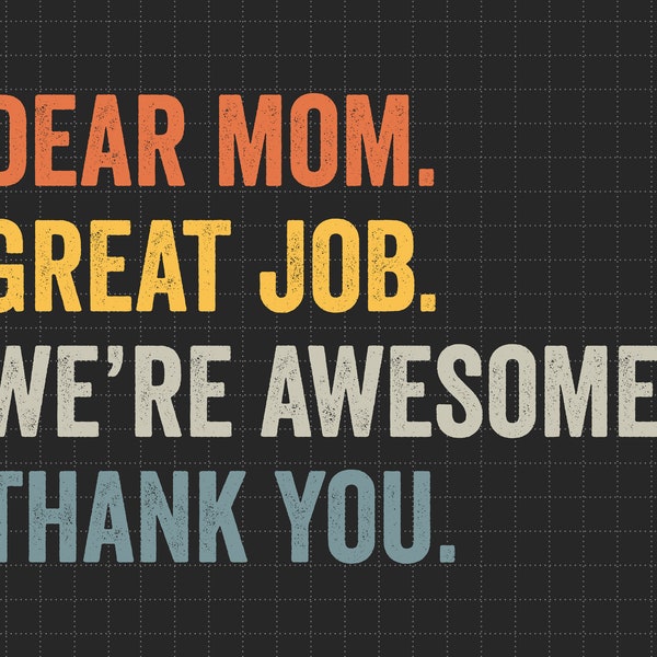 Dear Mom Great Job We're Awesome Thank You Svg, Dear Mom Great Job Svg, Gift From Daughter, Birthday Mom Svg