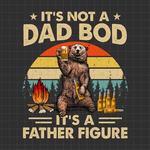 It's Not A Dad Bod, het is een vaderfiguur png, beer papa png, Vaderdag png, grappige kleine schattige vader png, cadeau voor papa, papa beer png