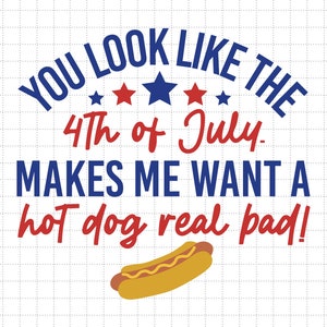Pareces el 4 de julio, me dan muchas ganas de comerme un perrito caliente, divertido día de la independencia, 4 de julio, archivos Svg y Png para sublimación de Cricut