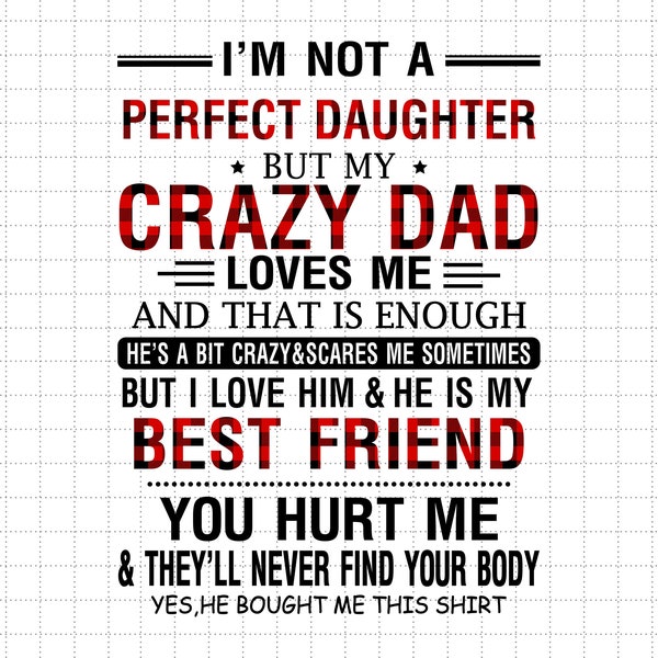 I Am Not a Perfect Daughter But My Crazy Dad Loves Me And That Enough Svg, Dad And Daughter Svg, Father Day Svg, Fatherhood Svg