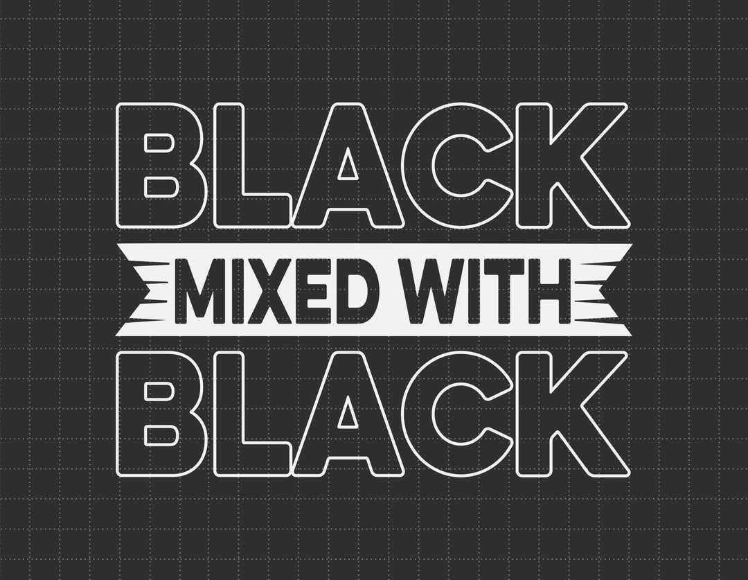 Black Mixed With Black Svg, Black History Month Svg, BLM Svg, African