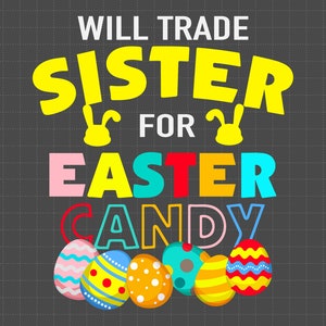 Trocarei a irmã por doces de Páscoa Svg, Ovo engraçado de Páscoa Svg, Ovo de Páscoa colorido Svg, Ovo de doce Svg, Feliz dia de Páscoa Svg, 17 de abril Svg