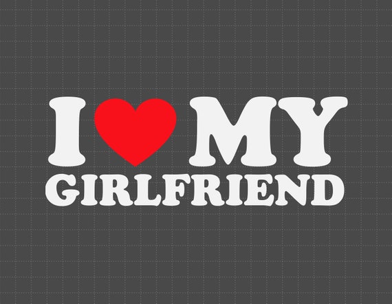 i-love-my-girlfriend-svg-i-heart-my-girlfriend-svg-etsy