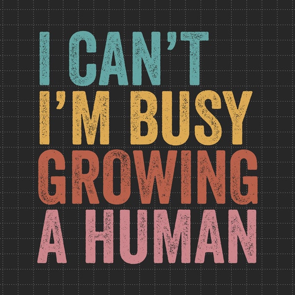 I Cant Im Busy Growing a Human Svg - Etsy Norway