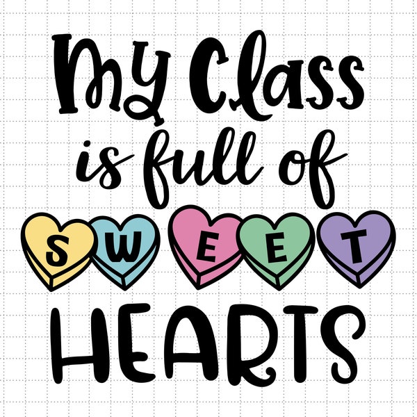 My Class Is Full Of Sweet Hearts Svg, Teacher Appreciation Svg, 100 Days Of School Svg, Smarter School, Valentine Day