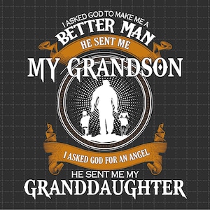 Le pedí a Dios que me hiciera un mejor hombre Svg, Mi nieto Svg, Le pedí a Dios un ángulo Svg, Mi nieta, Archivos Png para sublimación