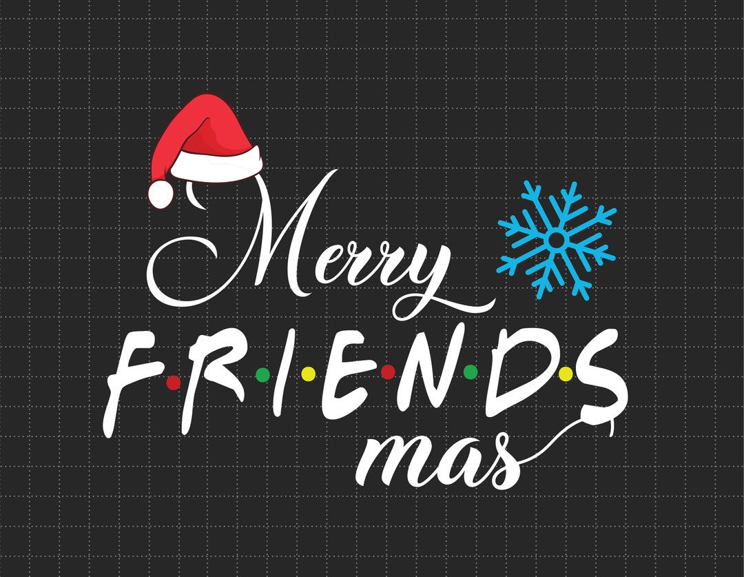 Merry Friendsmas Svg Png, Christmas for Friends Svg, Funny Christmas