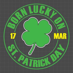 Nacido con suerte el 17 de marzo Día de San Patricio Svg, Trébol de 4 hojas, Svg irlandés, Duende, San Patricio divertido, Svg de trébol, Svg del día de San Patricio