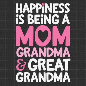 Geluk is een moeder oma en overgrootmoeder Svg, moeder Svg, Moederdag Svg, Mama Svg, Nana Svg, Grammy Svg