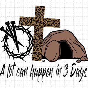 Er kan veel gebeuren in drie dagen, graf is leeg, doornenkroon, christelijk Pasen Svg, Resurrection Day Svg, Jezus Svg, Bijbels Jezus Svg