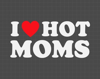 Buy I Love Hot Moms Svg Love Svg Hot Moms Svg Hot Moms Gift I Online in  India  Etsy