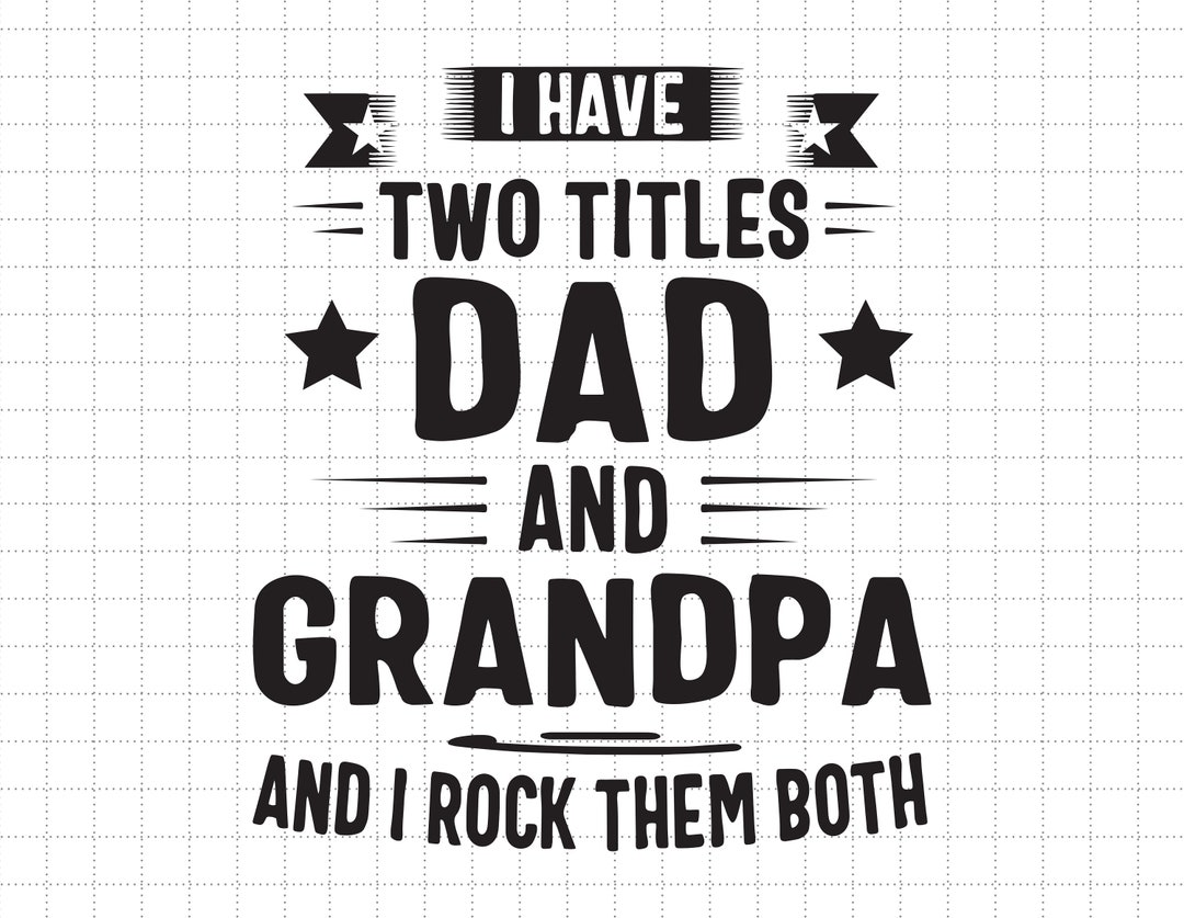 I Have Two Titles Dad and Grandpa and I Rock Them Both Svg - Etsy