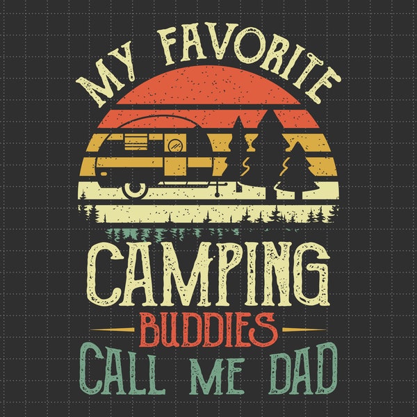 My Favorite Camping Buddies Call Me Dad Svg, Vintage Camping, Father's Day, Camping Trip, Camping Dad, Svg, Png Files For Cricut Sublimation