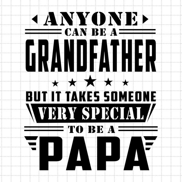 Anyone Can Be A Grandfather But It Takes Someone Very Special To Be Papa Svg, Papa Svg, Grandfather Svg, Grandpa Svg, Fathers Day Gift Svg