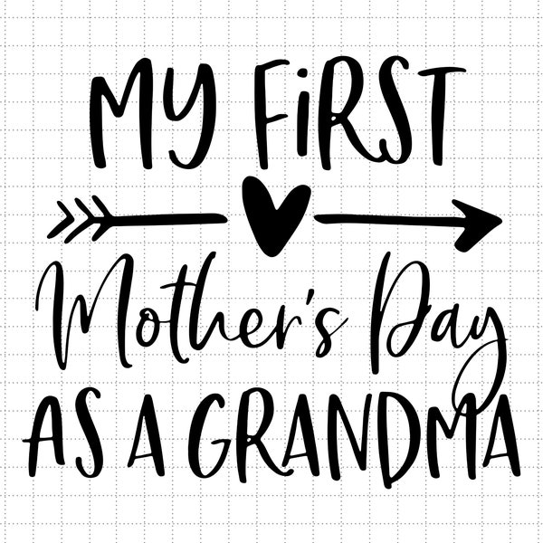 My First Mother's Day As A Grandma Svg, Happy Mothers Day Svg, Grandma Svg, Grandma Day Svg, Moms Day Svg, Mothering Sunday Svg