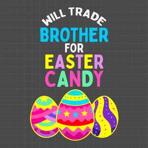 Trocarei meu irmão por doces de Páscoa Svg, Ovo engraçado de Páscoa Svg, Ovo de Páscoa colorido Svg, Ovo de doce Svg, Feliz dia de Páscoa Svg, 17 de abril Svg