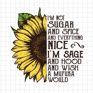 Non sono zucchero e spezie e tutto il resto Girasole Svg, Girasole Svg, Festa della mamma Svg, Svg, File PNG per Cricut Sublimazione