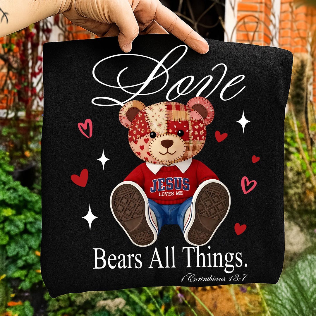 Love Bears All Things Png, Valentine Bear Png, Jesus Loves Me, Love ...