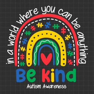 Arco-íris do autismo pode ser qualquer coisa Seja gentil Svg, Peça de quebra-cabeça Svg, Suporte ao autismo, 2 de abril Svg, Conscientização sobre autismo Svg, Seja gentil Svg