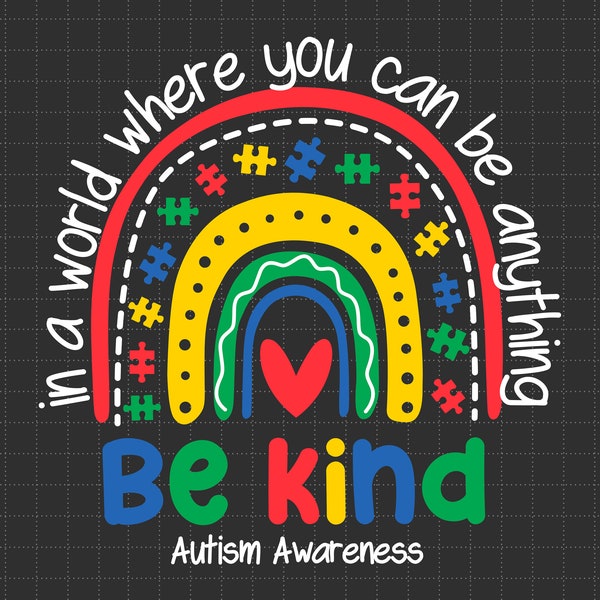 Autism Rainbow Can Be Anything Be Kind Svg, Puzzle Piece Svg, Autism Support, 2nd April Svg, Autism Awareness Svg, Be Kind Svg