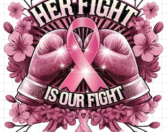 Her Fight Is Our Fight Png, Pink Ribbon Png, Warrior Breast Cancer Png, Cancer Survivor, Fight Cancer Png, Png Files For Sublimation