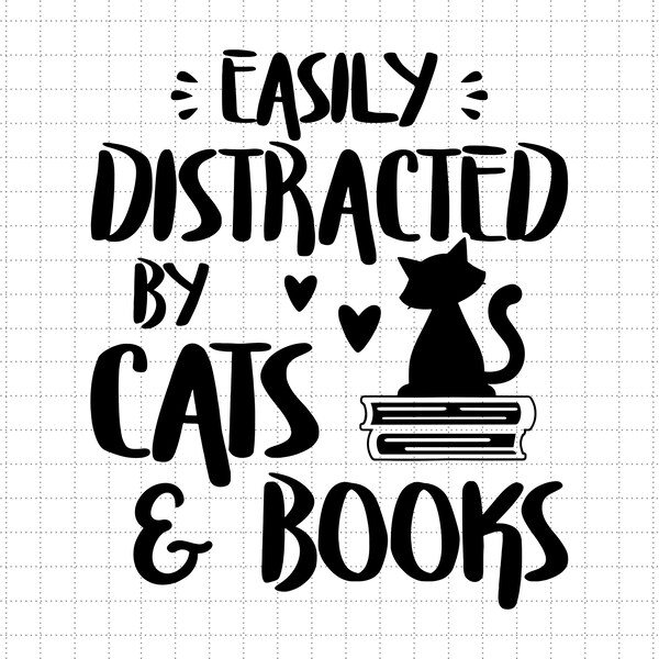 Funny Easily Distracted By Cats and Books Svg, Teacher, Reading, Bookworm Svg, Love Cats Svg, Favorite Pet Svg, Cat Gift Svg, Pet Lover Svg