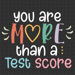Sie sind mehr als ein Testergebnis Testtag Motivations-Svg, Testing Squad-Svg, Lehrer-Lebens-Svg, Zustands-Prüfungs-Svg