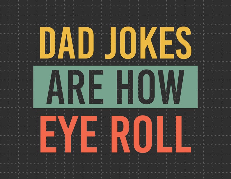 Dad Jokes Are How Eye Roll Svg Dad Jokes Svg Fathers Day Etsy