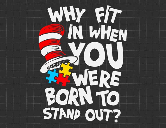 Why Fit in When You Were Born to Stand Out Autism Svg Cat in the Hat Svg Puzzle Piece Svg Dedicated Teacher Autism Awareness Svg Etsy