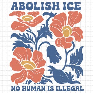 Floral Abolish ICE Mensch ist Illegal Shirt Png, Politischer Widerstand, DACA Shirt Png, Anti-Trumpf Aktivist Wear Sublimation Png