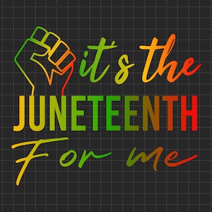 It&#39;s the Juneteenth For Me, Free ish Since 1865 Svg, Freedom Day, BLM Svg, rechten van de gelijkheid, Black History Month, African American Svg