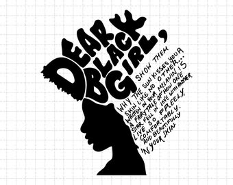 Dear Black Girl Svg, Black Pride Svg, Black History Month Svg, BLM Svg, African American Svg, Melanin Svg