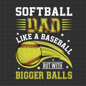 Papa de softball comme un papa de baseball mais avec des balles plus grosses Png, papa de softball Png, fête des pères png, cadeau pour papa, fichiers de sublimation de papa de softball