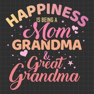 Geluk is een moeder oma en overgrootmoeder Svg, moeder Svg, Moederdag Svg, Mama Svg, Nana Svg, Grammy Svg