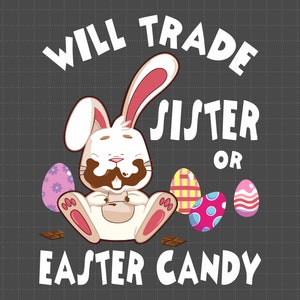 Trocarei a irmã por doces de Páscoa Svg, Coelhinho fofo Svg, Ovo de Páscoa colorido Svg, Ovo de doce Svg, Feliz dia de Páscoa Svg, 17 de abril Svg