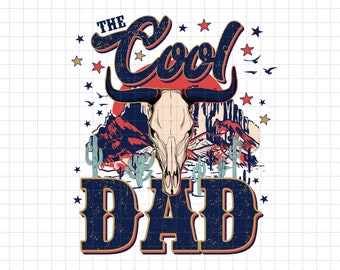 The Cool Dad Png, Western Dad Sublimation, Western The Cool Dad, Happy Father's Day Png Png, Dad Life Png, Bull Skull Designs, Retro Dad