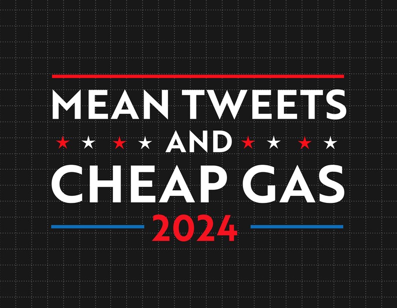 mean-tweets-and-cheap-gas-funny-2024-pro-trump-svg-donald-etsy