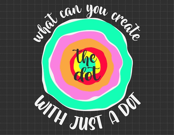 What Can You Create With Just A Dot? International Dot Day What Can You Create With Just A Dot? International Dot Day