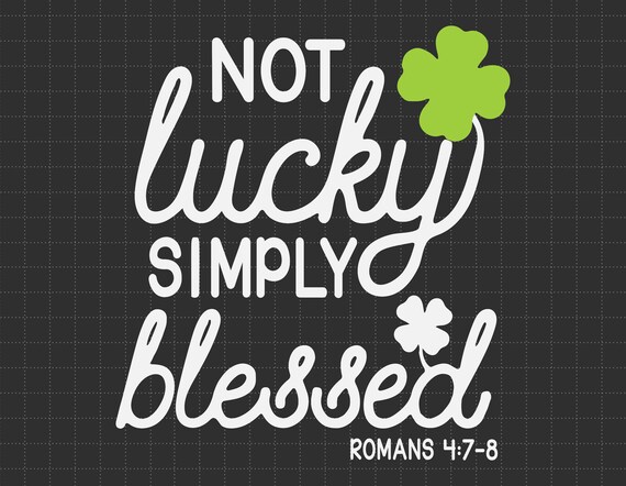Not Lucky Simply Blessed Svg 4 Leaf Clover Irish Svg | Etsy