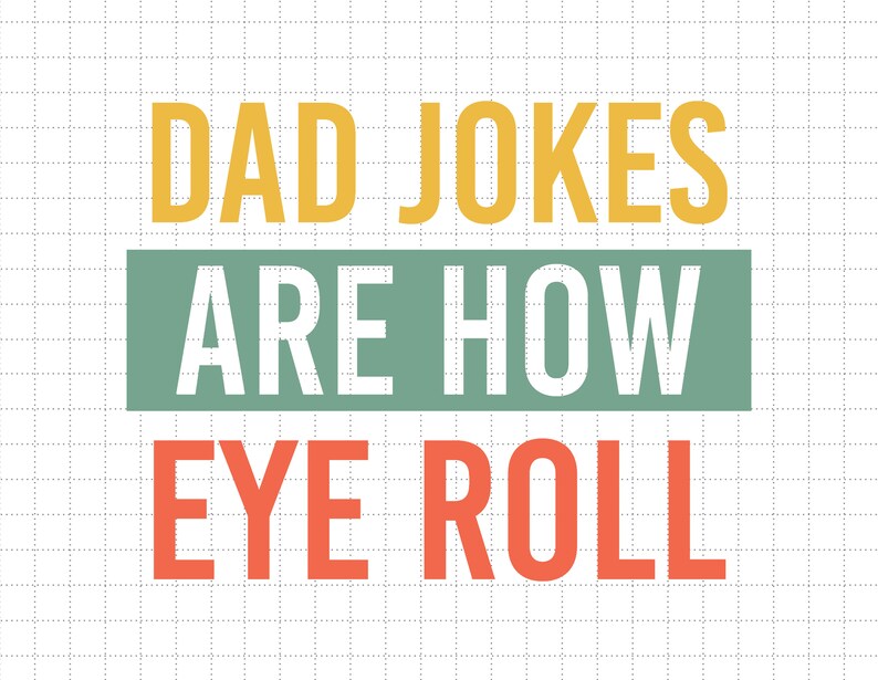 Dad Jokes Are How Eye Roll Svg Dad Jokes Svg Fathers Day Etsy
