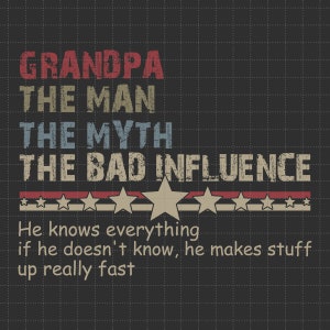 Nonno l'uomo, il mito, la cattiva influenza in formato SVG PNG, Festa del papà in formato SVG, Paternità in formato SVG, Idea regalo per la vita da papà, Nonno divertente in formato SVG, Maglietta con il nonno in formato PNG