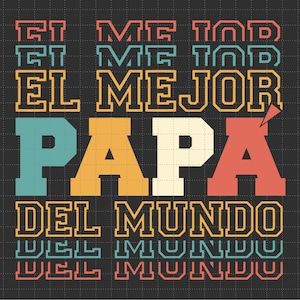 El Mejor Papá Del Mundo Svg, Dia Del Padre Svg, Papá Svg, Feliz Dia Del Padre Svg, Father's Day Svg, Eres Mi Heroe Svg, Gift For Dad
