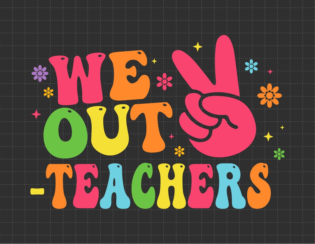 We Out Teachers Last Day of School Svg, Groovy Graduation Teacher