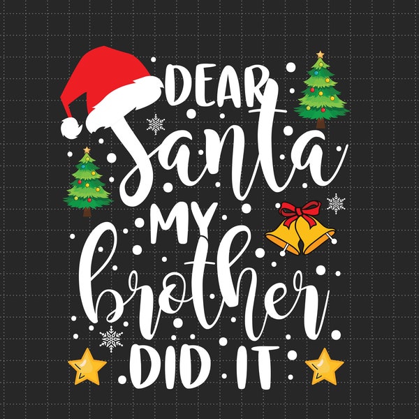 Dear Santa My Brother Did It Funny Christmas Svg Png, Funny Christmas Svg, Xmas Svg, Holiday Season Svg, Christmas Tree